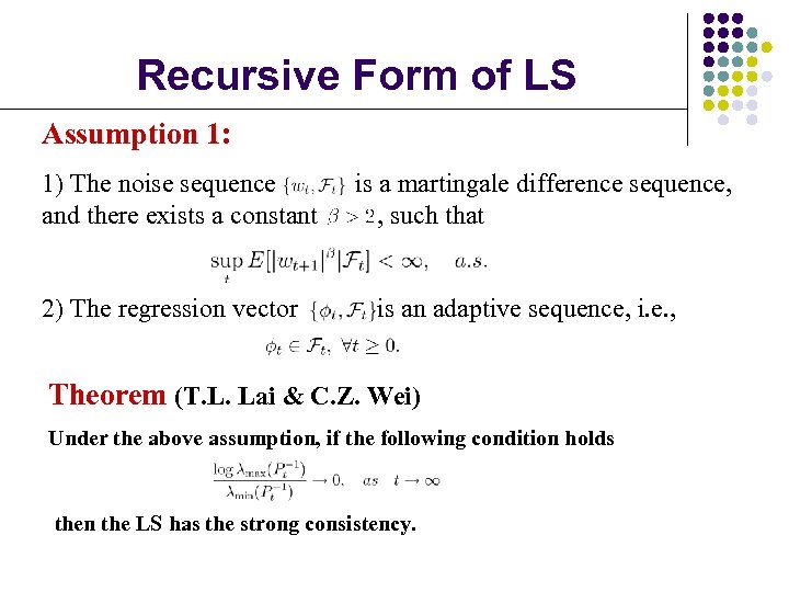 Recursive Form of LS Assumption 1: 1) The noise sequence and there exists a