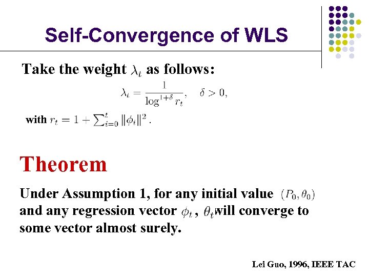 Self-Convergence of WLS Take the weight with as follows: . Theorem Under Assumption 1,