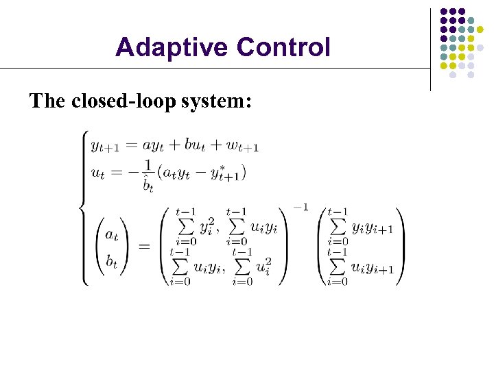 Adaptive Control The closed-loop system: 