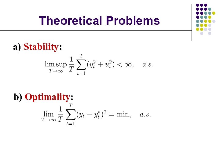 Theoretical Problems a) Stability: b) Optimality: 