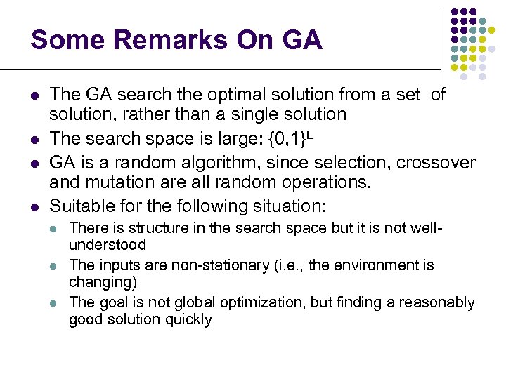 Some Remarks On GA l l The GA search the optimal solution from a