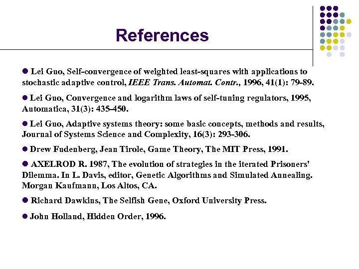 References l Lei Guo, Self-convergence of weighted least-squares with applications to stochastic adaptive control,