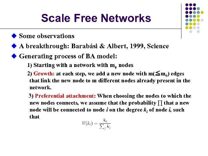 Scale Free Networks u Some observations u A breakthrough: Barabási & Albert, 1999, Science