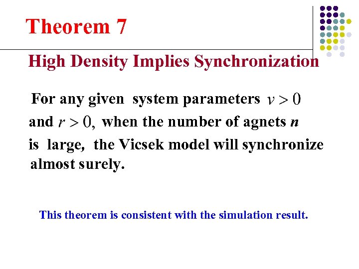 Theorem 7 High Density Implies Synchronization For any given system parameters and when the