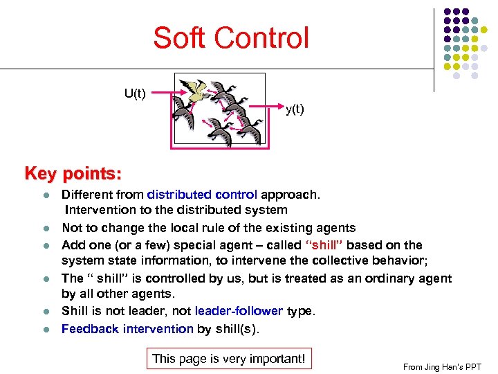 Soft Control U(t) y(t) Key points: l l l Different from distributed control approach.