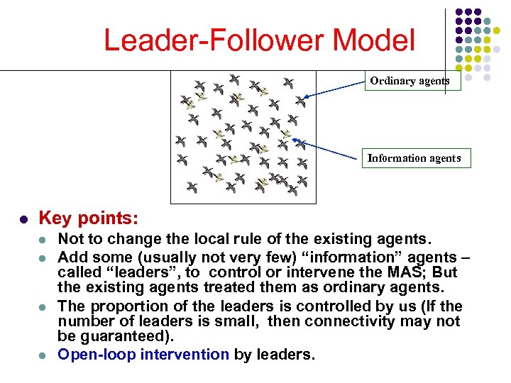 Leader-Follower Model Ordinary agents Information agents l Key points: l l Not to change