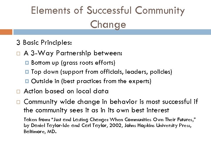 Elements of Successful Community Change 3 Basic Principles: A 3 -Way Partnership between: Bottom