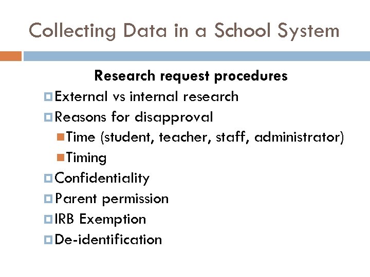 Collecting Data in a School System Research request procedures External vs internal research Reasons