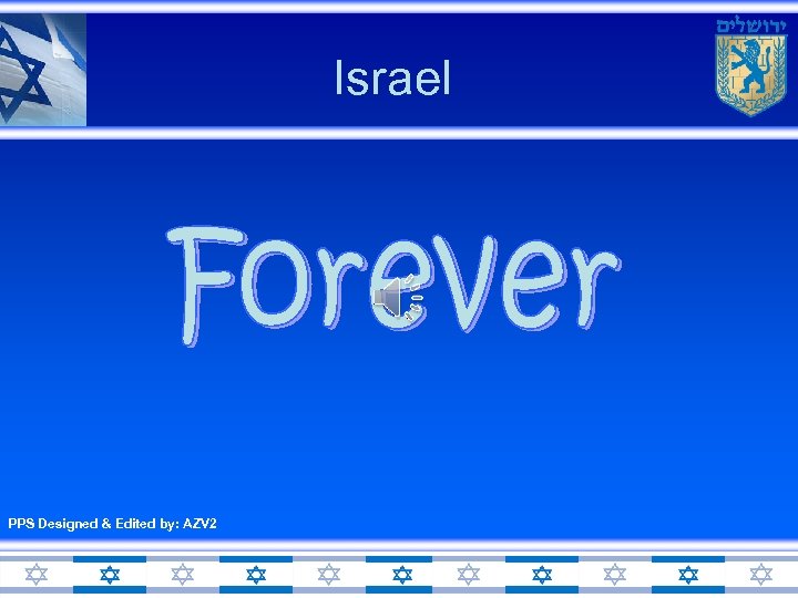 Israel PPS Designed & Edited by: AZV 2 Don’t Click 