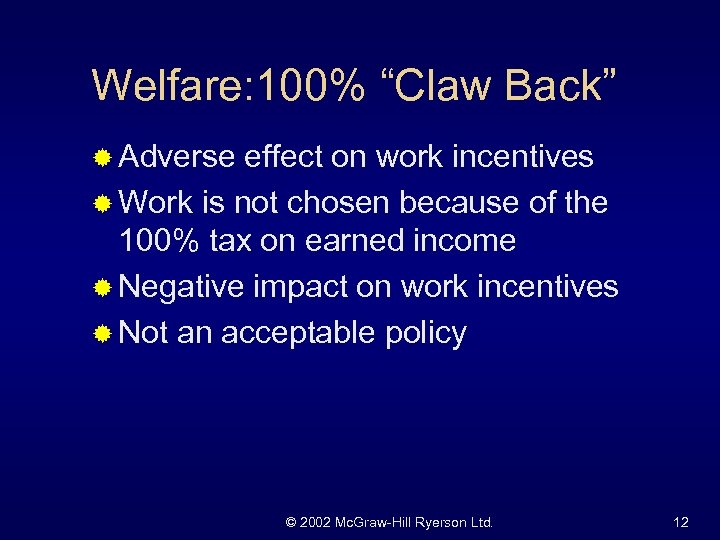 Welfare: 100% “Claw Back” ® Adverse effect on work incentives ® Work is not