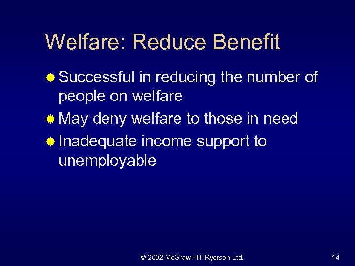 Welfare: Reduce Benefit ® Successful in reducing the number of people on welfare ®