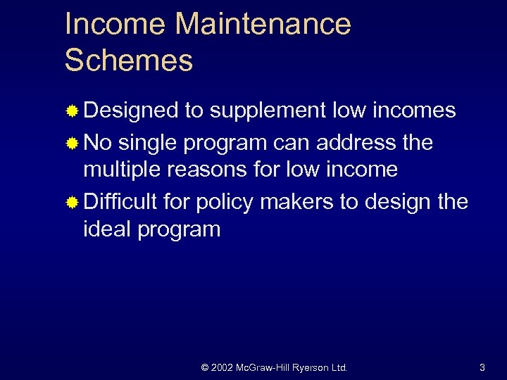 Income Maintenance Schemes ® Designed to supplement low incomes ® No single program can
