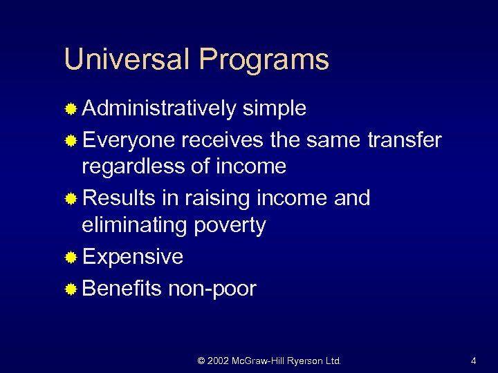Universal Programs ® Administratively simple ® Everyone receives the same transfer regardless of income