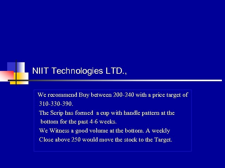 NIIT Technologies LTD. , We recommend Buy between 200 -240 with a price target