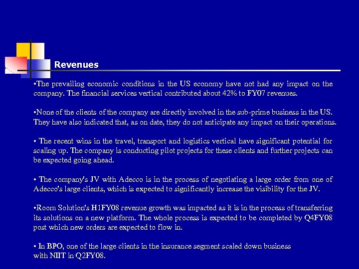 Revenues • The prevailing economic conditions in the US economy have not had any