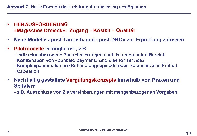 Antwort 7: Neue Formen der Leistungsfinanzierung ermöglichen • HERAUSFORDERUNG «Magisches Dreieck» : Zugang –