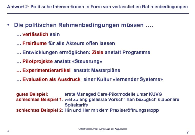 Antwort 2: Politische Interventionen in Form von verlässlichen Rahmenbedingungen • Die politischen Rahmenbedingungen müssen