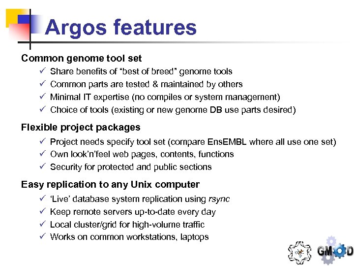 Argos features Common genome tool set ü ü Share benefits of “best of breed”