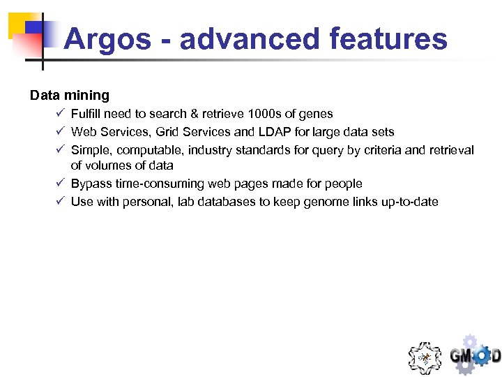 Argos - advanced features Data mining ü Fulfill need to search & retrieve 1000