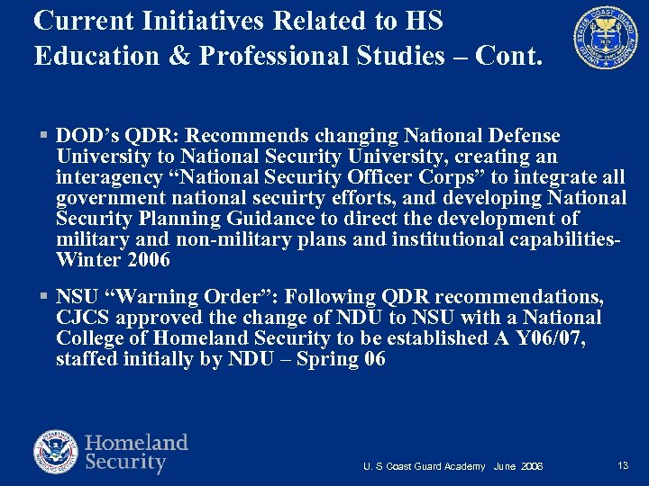 Current Initiatives Related to HS Education & Professional Studies – Cont. § DOD’s QDR: