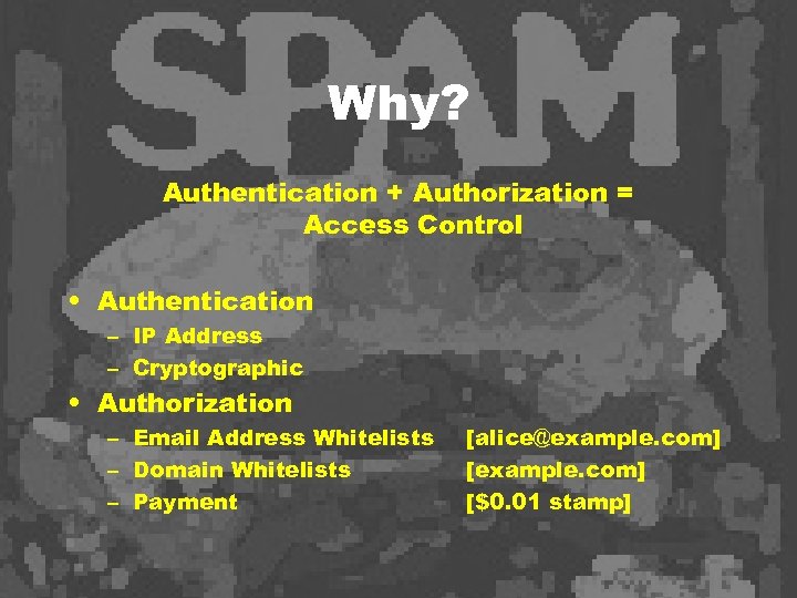 Why? Authentication + Authorization = Access Control • Authentication – IP Address – Cryptographic