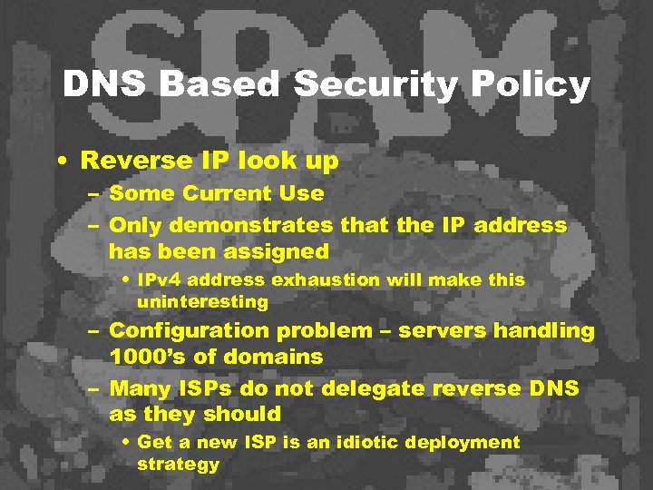 DNS Based Security Policy • Reverse IP look up – Some Current Use –