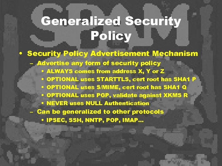 Generalized Security Policy • Security Policy Advertisement Mechanism – Advertise any form of security