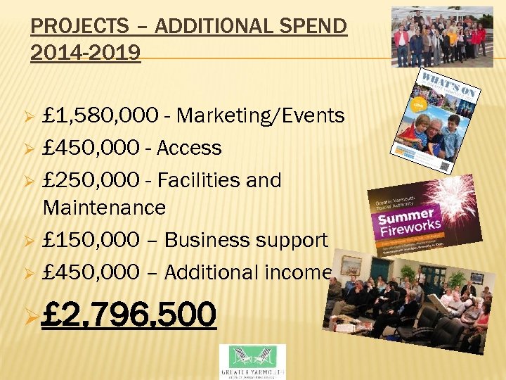 PROJECTS – ADDITIONAL SPEND 2014 -2019 £ 1, 580, 000 - Marketing/Events Ø £