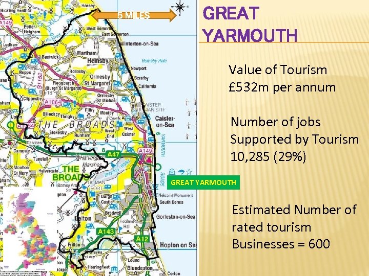 5 MILES GREAT YARMOUTH Value of Tourism £ 532 m per annum Number of