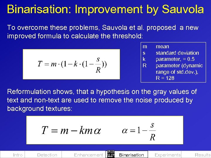 Binarisation: Improvement by Sauvola To overcome these problems, Sauvola et al. proposed a new