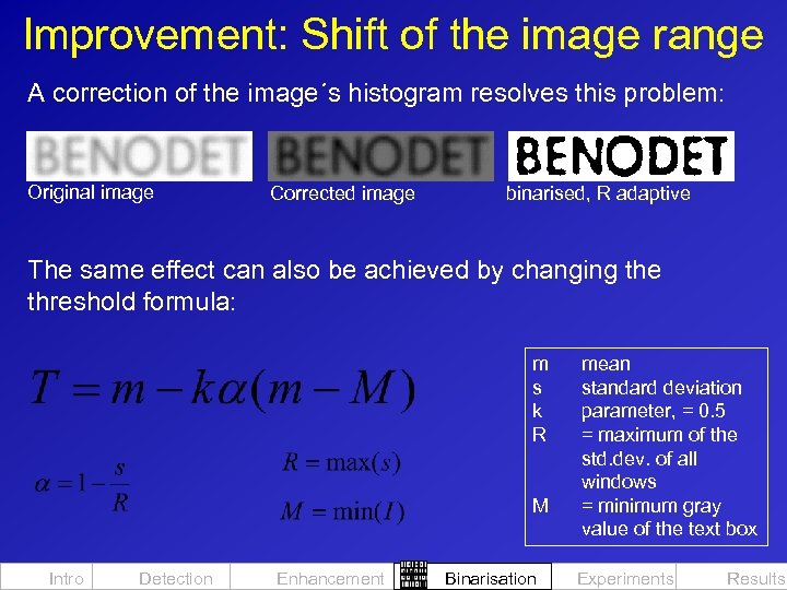 Improvement: Shift of the image range A correction of the image´s histogram resolves this