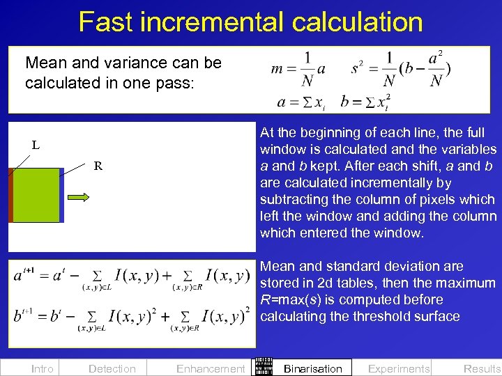 Fast incremental calculation Mean and variance can be calculated in one pass: At the