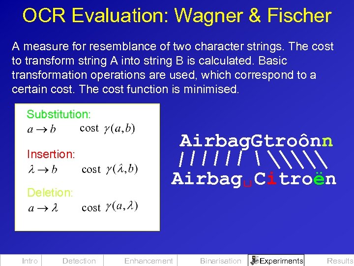 OCR Evaluation: Wagner & Fischer A measure for resemblance of two character strings. The