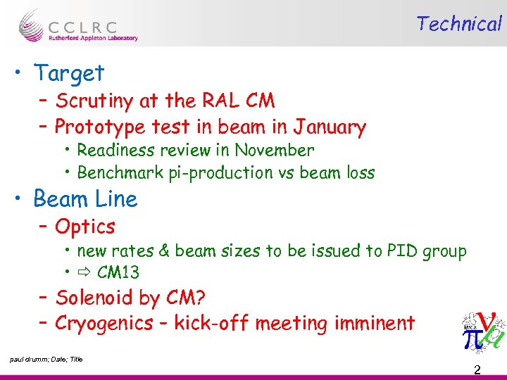 Technical • Target – Scrutiny at the RAL CM – Prototype test in beam