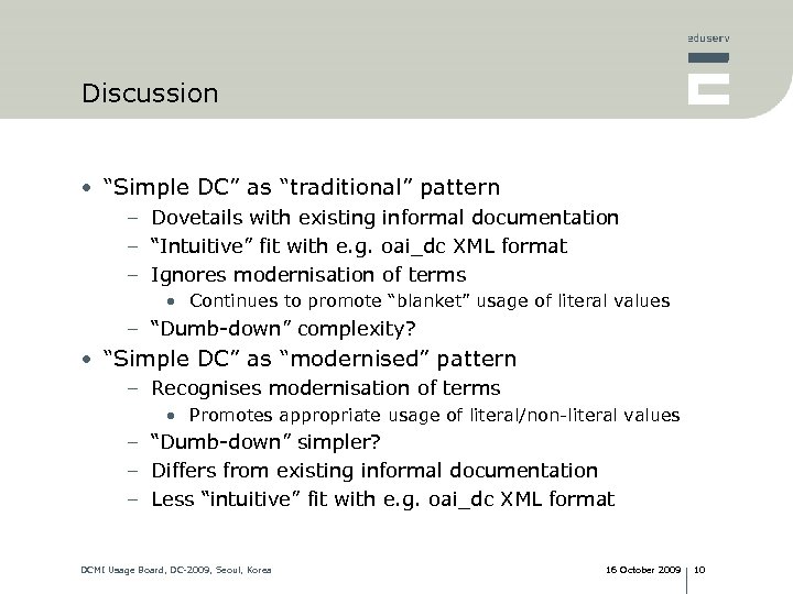 Discussion • “Simple DC” as “traditional” pattern – Dovetails with existing informal documentation –