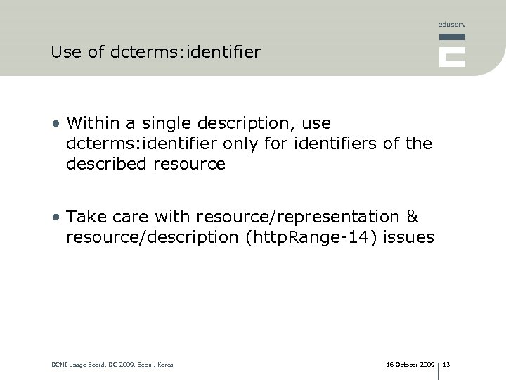 Use of dcterms: identifier • Within a single description, use dcterms: identifier only for