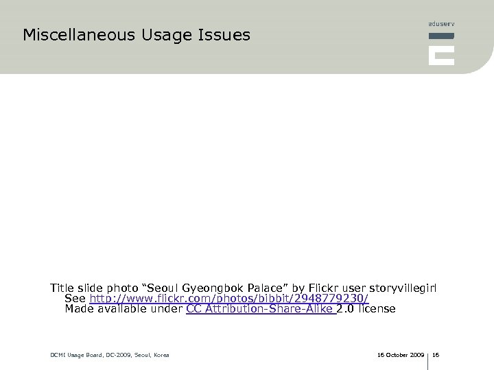 Miscellaneous Usage Issues Title slide photo “Seoul Gyeongbok Palace” by Flickr user storyvillegirl See