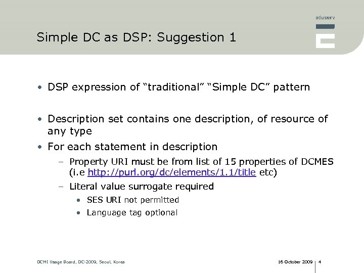 Simple DC as DSP: Suggestion 1 • DSP expression of “traditional” “Simple DC” pattern