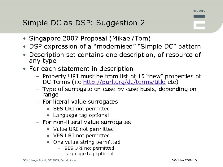 Simple DC as DSP: Suggestion 2 • Singapore 2007 Proposal (Mikael/Tom) • DSP expression