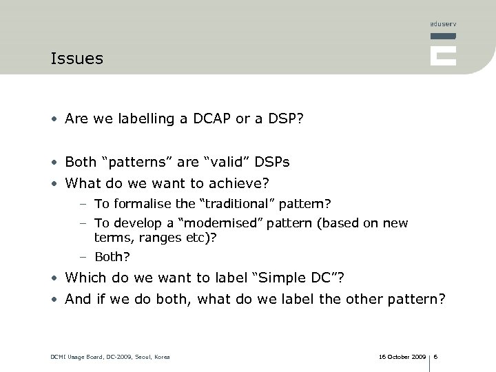 Issues • Are we labelling a DCAP or a DSP? • Both “patterns” are