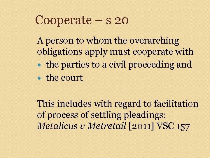 Cooperate – s 20 A person to whom the overarching obligations apply must cooperate