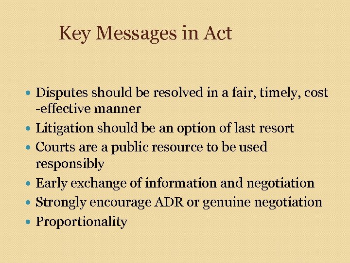 Key Messages in Act Disputes should be resolved in a fair, timely, cost -effective