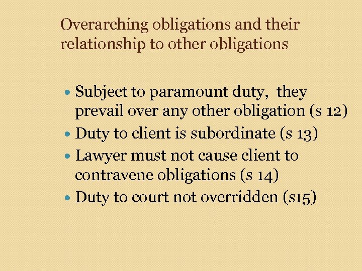 Overarching obligations and their relationship to other obligations Subject to paramount duty, they prevail