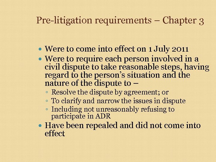 Pre-litigation requirements – Chapter 3 Were to come into effect on 1 July 2011