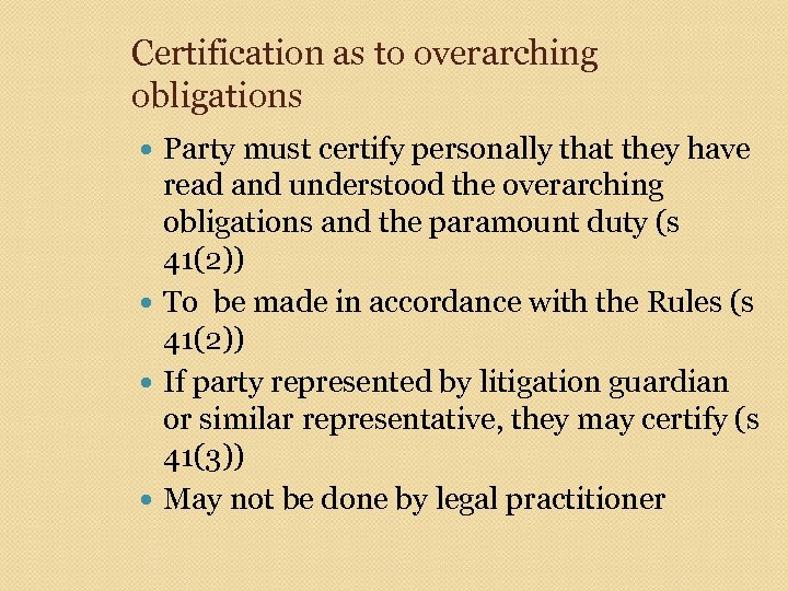 Certification as to overarching obligations Party must certify personally that they have read and