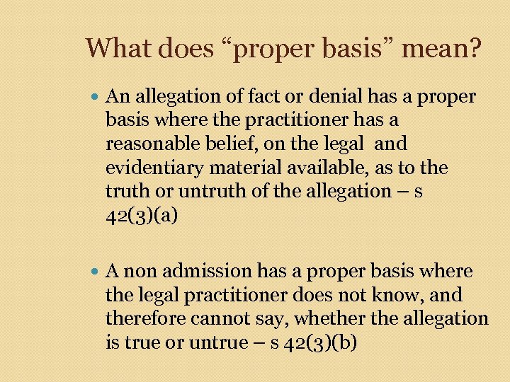 What does “proper basis” mean? An allegation of fact or denial has a proper
