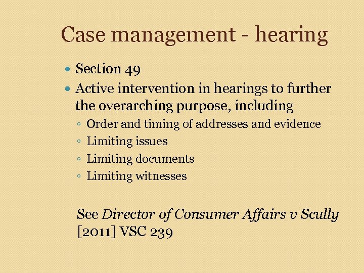 Case management - hearing Section 49 Active intervention in hearings to further the overarching