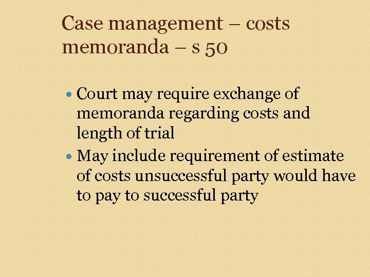 Case management – costs memoranda – s 50 Court may require exchange of memoranda