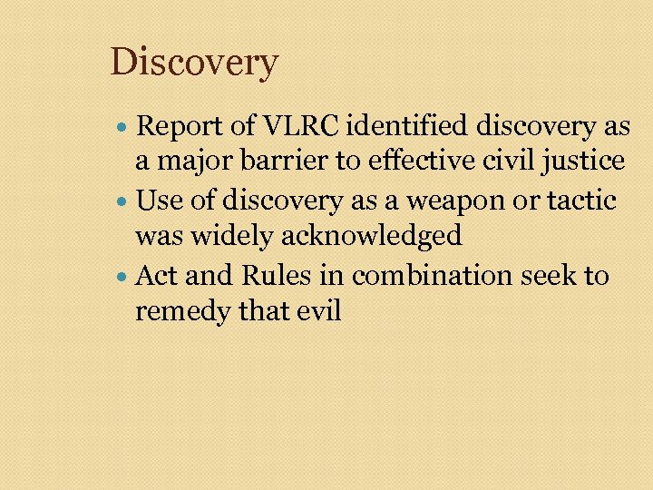 Discovery Report of VLRC identified discovery as a major barrier to effective civil justice