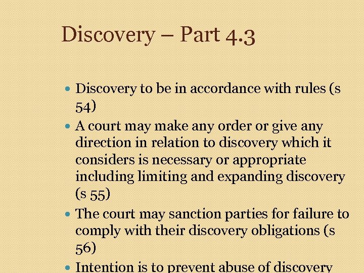 Discovery – Part 4. 3 Discovery to be in accordance with rules (s 54)